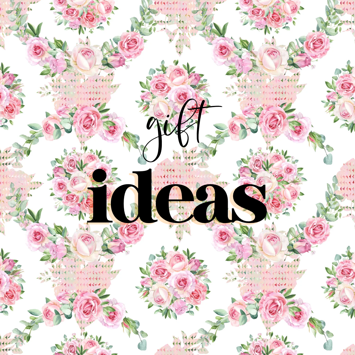 GIFT IDEAS
